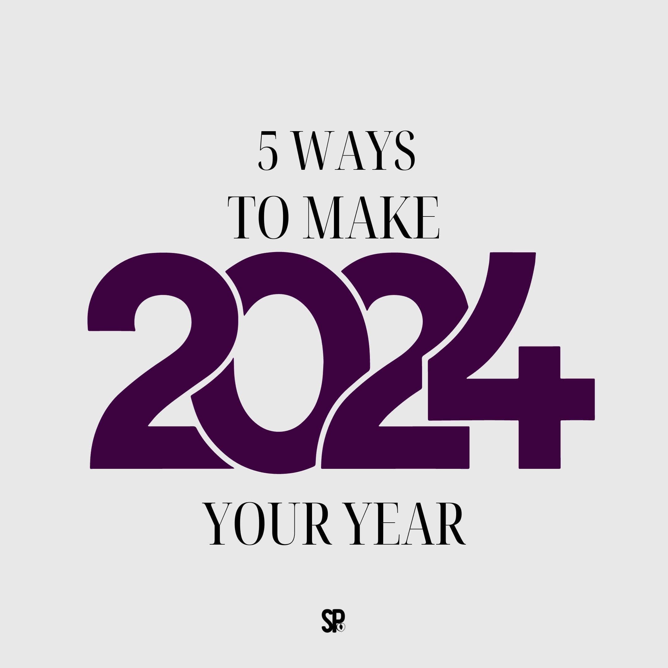 5 Ways to make 2024 your yer.